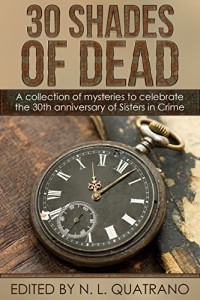 30 Shades of Dead: A collection of mysteries to celebrate the 30th anniversary of Sisters in Crime