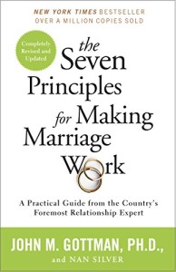 The Seven Principles for Making Marriage Work by John M. Gottman, Ph.D.