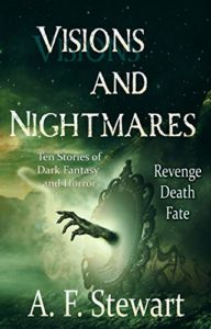 Visions and Nightmares by A. F. Stewart
