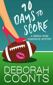 90 Days to Score by Deborah Coonts