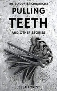 Pulling Teeth and Other Stories by Jessa Forest