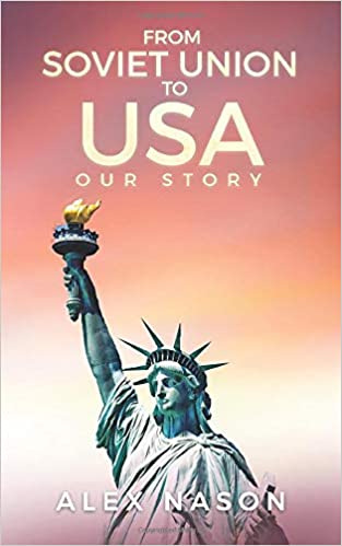 From Soviet Union to USA: Our Story by Alex Nason