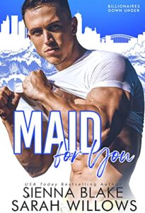 Maid for You by Sienna Blake and Sarah Willows