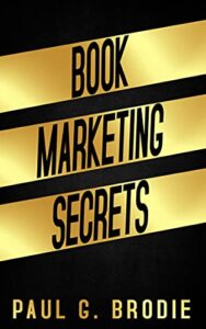 Book Marketing Secrets by Paul G. Brodie