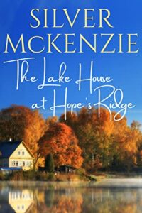 The Lake House at Hope's Ridge by Silver McKenzie