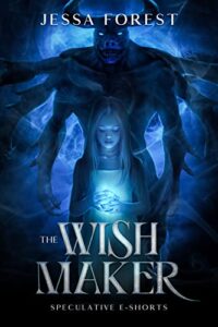 The Wish Maker by Jessa Forest: Cosmic Horror Dystopian Novella