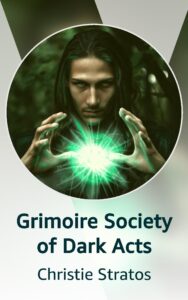 Grimoire Society of Dark Acts by Christie Stratos